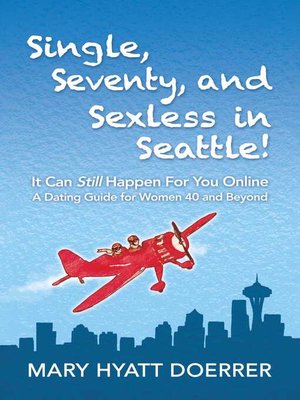 cover image of Single, Seventy, and Sexless in Seattle!